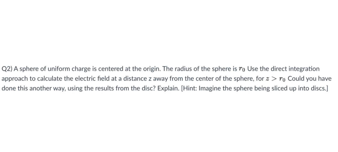 Solved Q2) A sphere of uniform charge is centered at the | Chegg.com