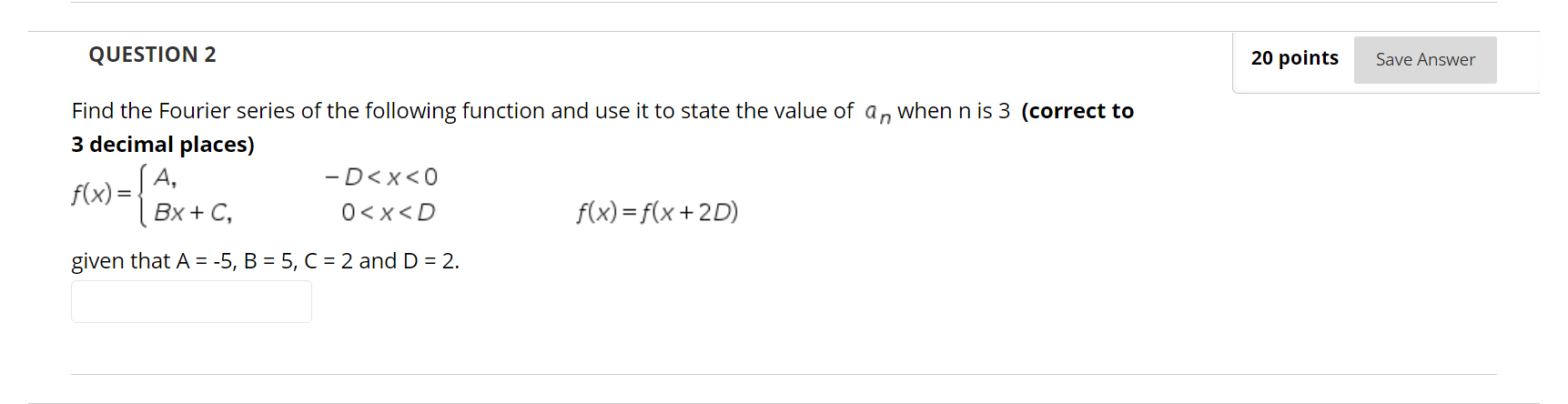 Solved QUESTION 2 20 points Save Answer Find the Fourier | Chegg.com