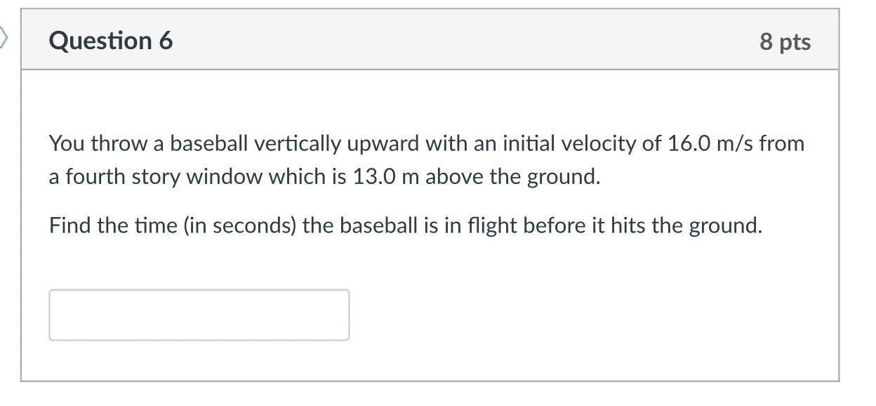 Solved You throw a baseball vertically upward with an