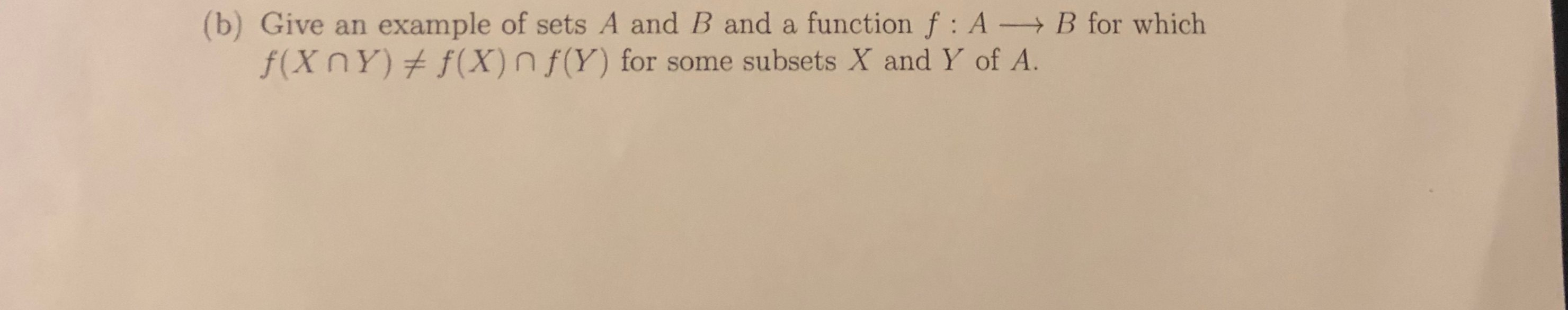 Solved (b) Give an example of sets A and B and a function f | Chegg.com