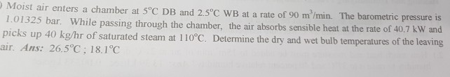 Solved Moist air enters a chamber at 5°C DB and 2.5°C WB at | Chegg.com