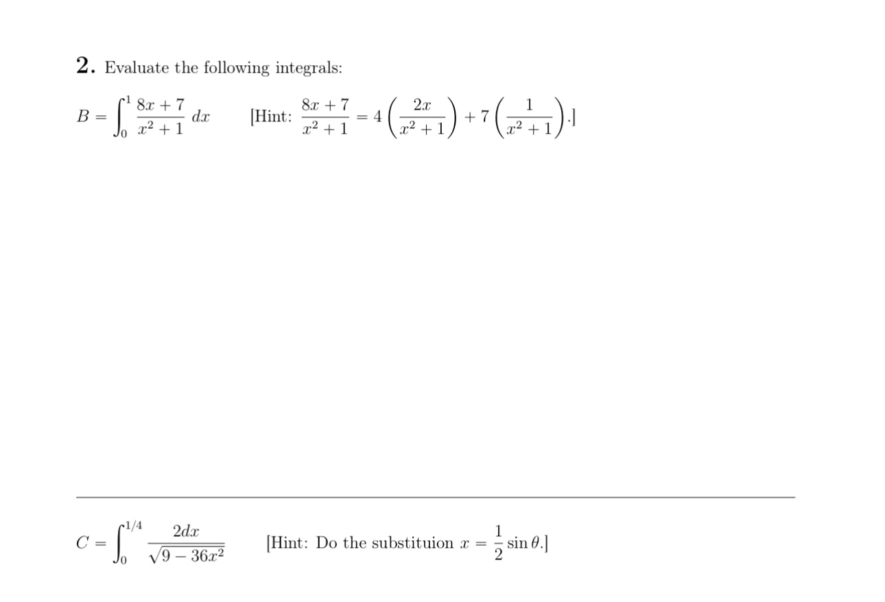 Solved 2. Evaluate The Following Integrals: B=∫01x2+18x+7dx[ | Chegg.com