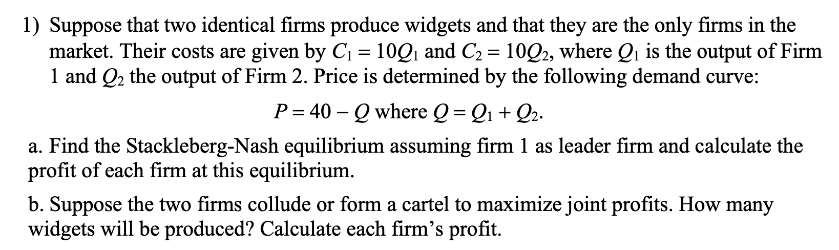 Solved Suppose That Two Identical Firms Produce Widgets And | Chegg.com