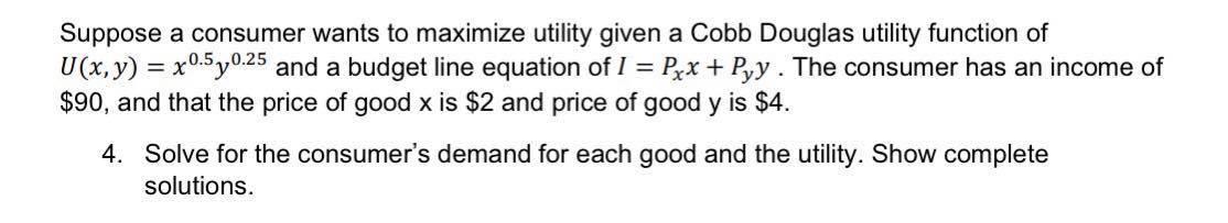 Solved = Suppose a consumer wants to maximize utility given | Chegg.com