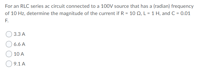 Solved For an RLC series ac circuit connected to a 100V | Chegg.com