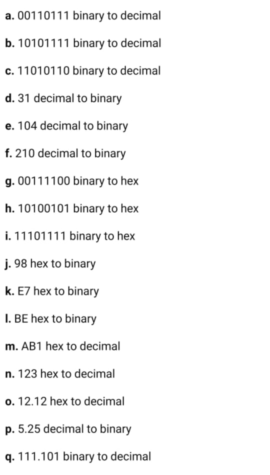 a. 00110111 binary to decimal b. 10101111 binary to decimal c. 11010110 binary to decimal d. 31 decimal to binary e. 104 deci