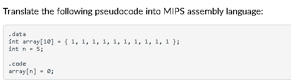 Solved Translate the following pseudocode into MIPS assembly | Chegg.com