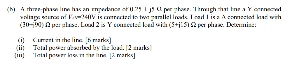 Solved (b) A three-phase line has an impedance of 0.25+j5Ω | Chegg.com