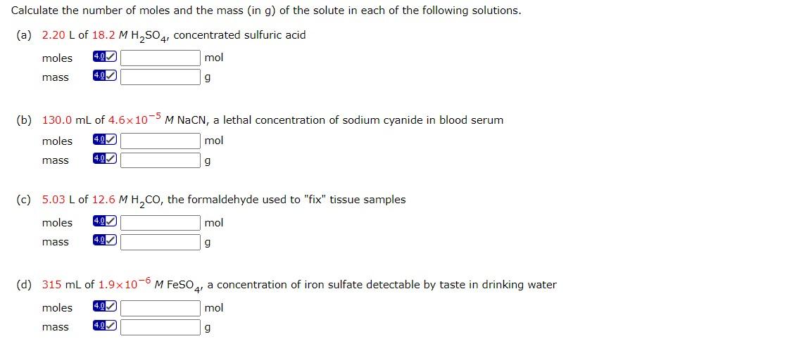 Calculate the number of moles and the mass (in \( \mathrm{g} \) ) of the solute in each of the following solutions.
(a) \( 2.