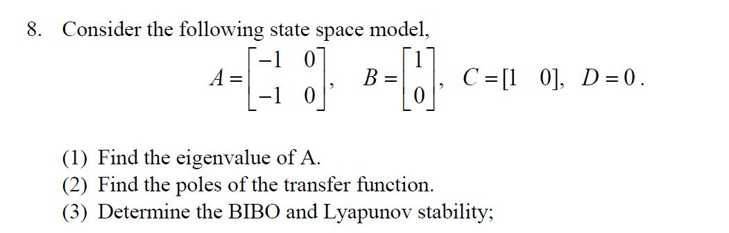 Solved 8. Consider the following state space model, -1 07 A= | Chegg.com