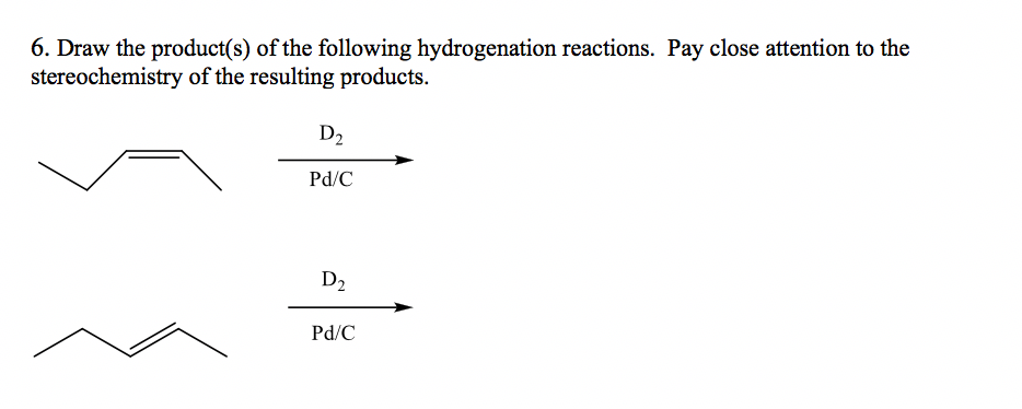 Solved 6. Draw the product(s) of the following hydrogenation | Chegg.com