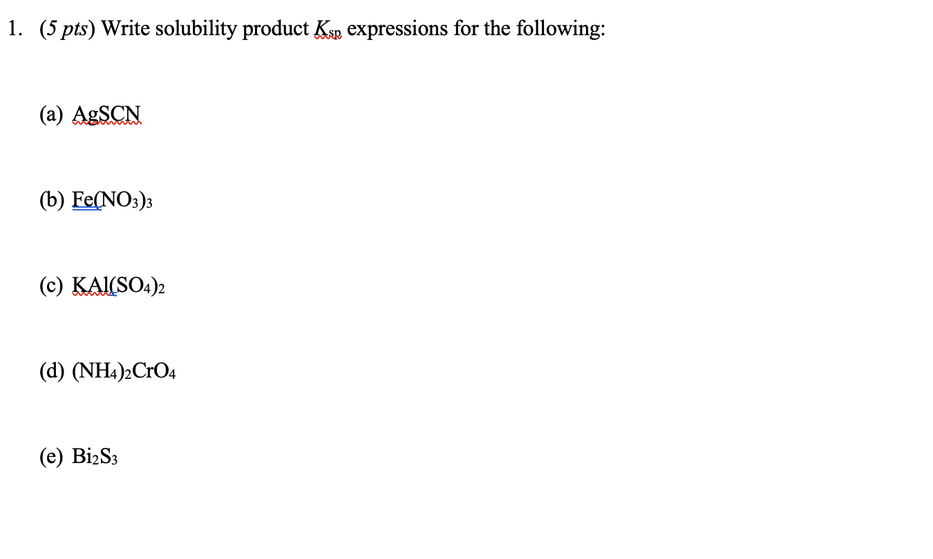 Solved 1. (5 pts) Write solubility product Ksp expressions | Chegg.com