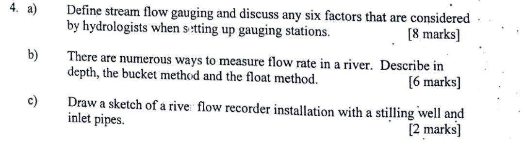 Solved 4. a) Define stream flow gauging and discuss any six | Chegg.com