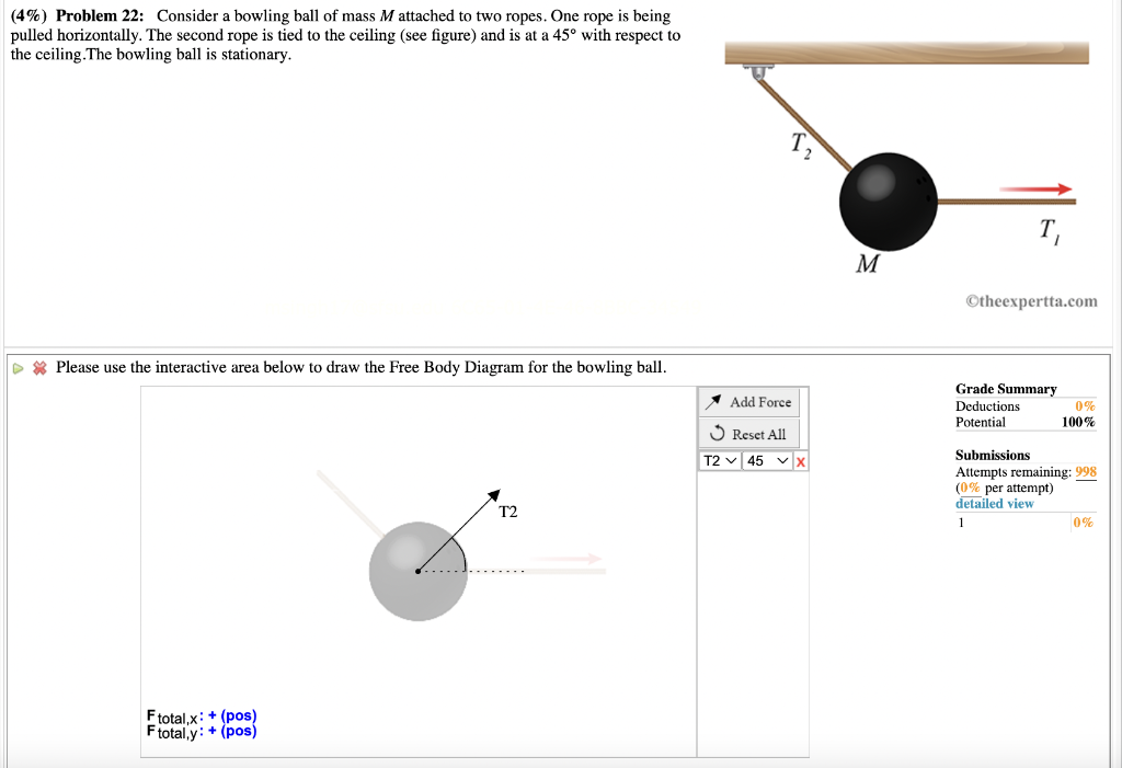 (4\%) Problem 22: Consider a bowling ball of mass \( M \) attached to two ropes. One rope is being pulled horizontally. The s