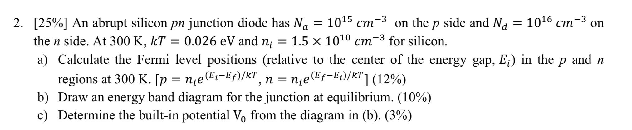 Solved -3 = 1015 cm = on 2-3 2. [25%] An abrupt silicon pn | Chegg.com