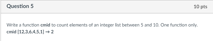 Solved Question 5 10 pts Write a function cmid to count | Chegg.com