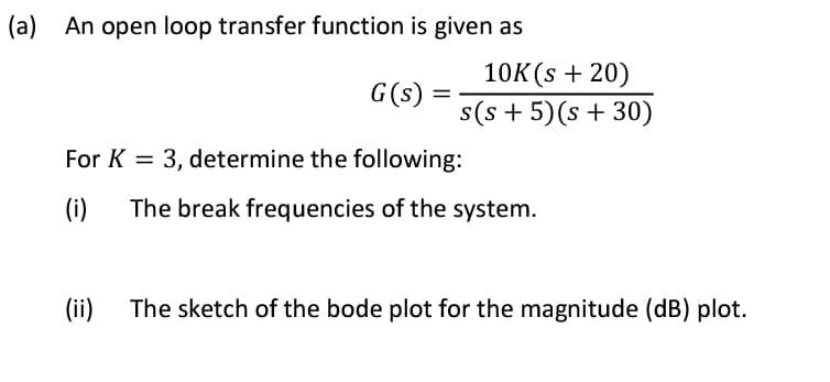 Solved (a) An open loop transfer function is given as G(s) = | Chegg.com