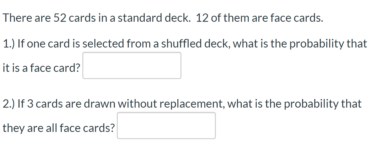 Solved There are 52 cards in a standard deck. 12 of them are