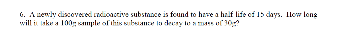 Solved 6. A newly discovered radioactive substance is found | Chegg.com