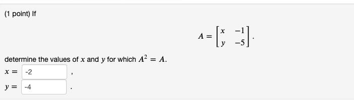 Solved (1 point) If A=[xy−1−5] determine the values of x and | Chegg.com