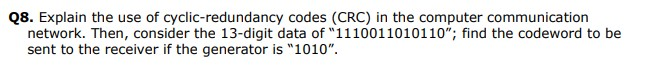 Solved Q8. Explain the use of cyclic-redundancy codes (CRC) | Chegg.com