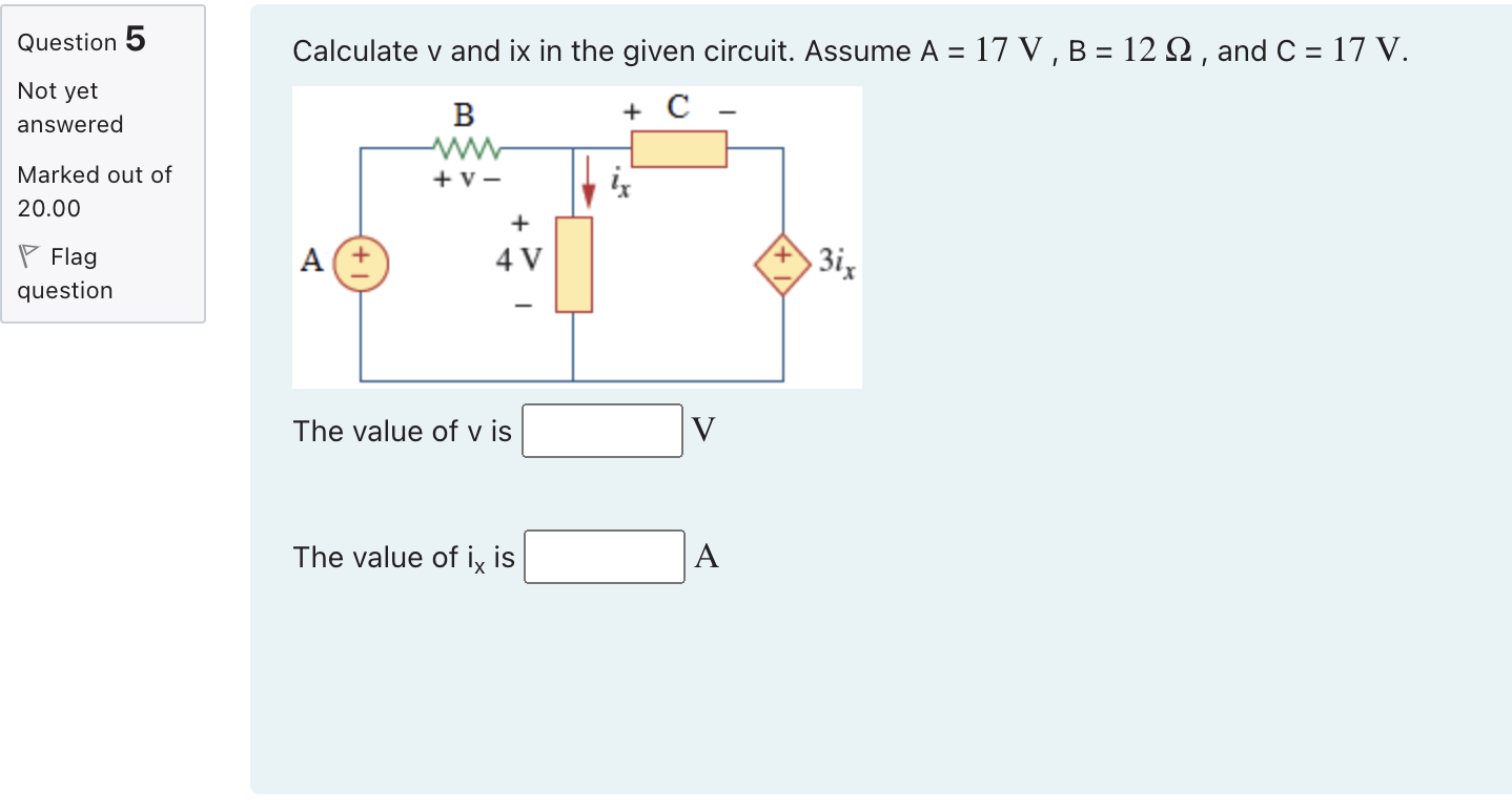 Solved Question 5 Calculate v and ix in the given circuit