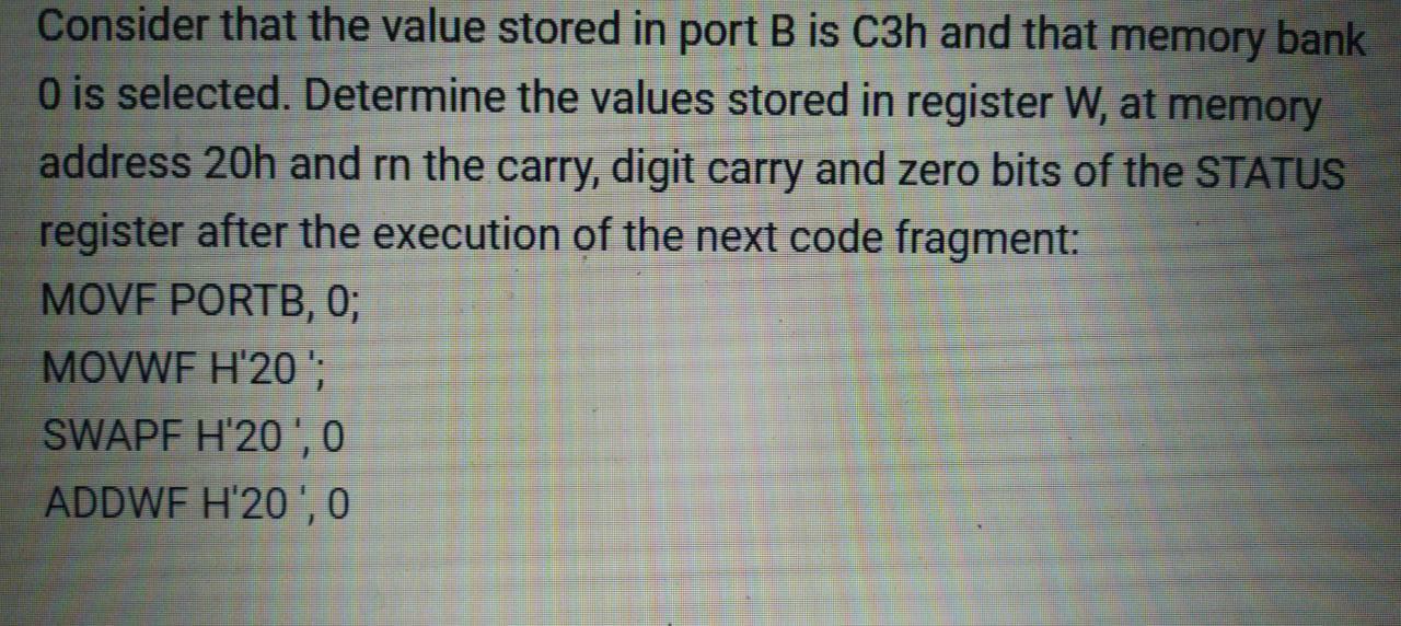 Solved Consider that the value stored in port B is C3h and | Chegg.com