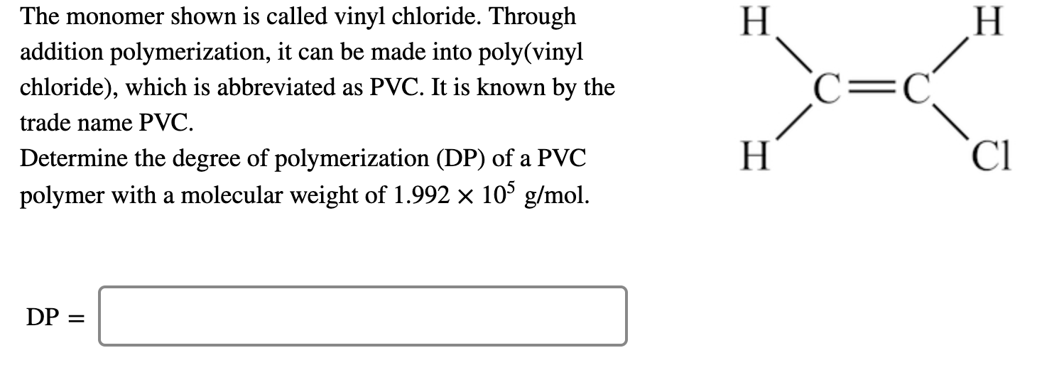 Solved H H C=C The monomer shown is called vinyl chloride.