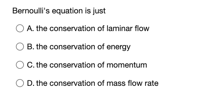 Solved Bernoulli's Equation Is Just A. The Conservation Of | Chegg.com