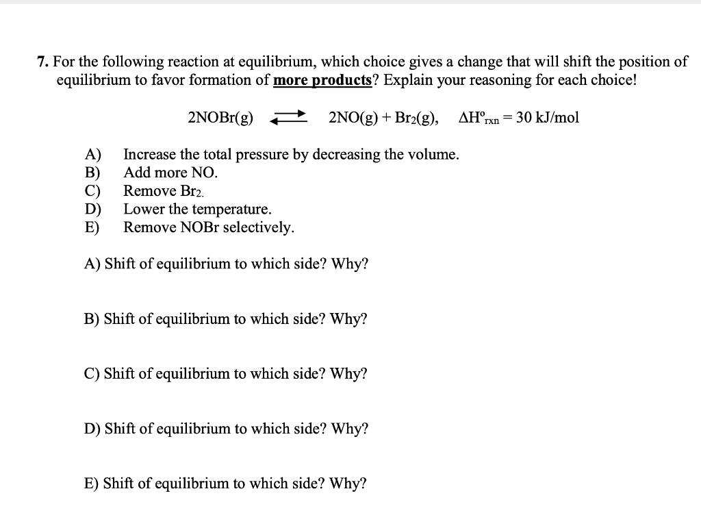 Solved 7. For the following reaction at equilibrium, which | Chegg.com