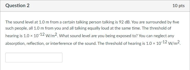 Solved Question 2 10 pts The sound level at 1.0 m from a | Chegg.com