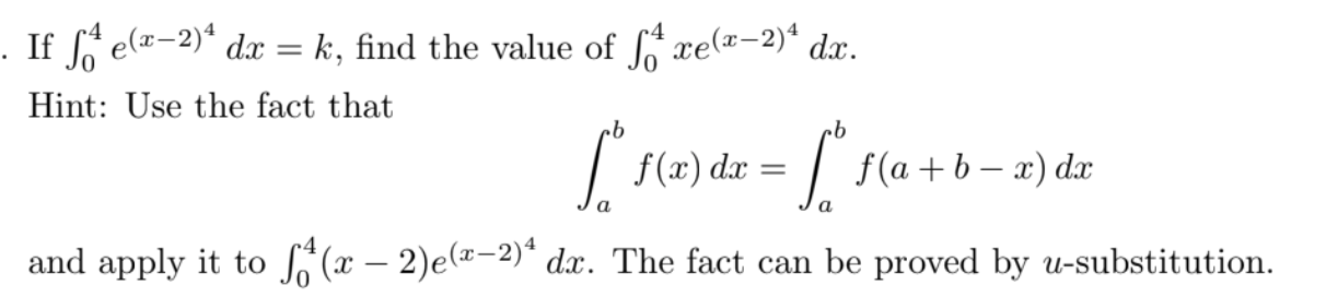 Solved If ∫04e(x−2)4dx=k, find the value of ∫04xe(x−2)4dx | Chegg.com