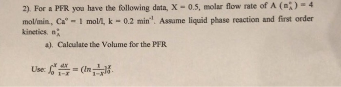 Solved -4 2) For a PFR you have the following data, X- 0.5, | Chegg.com