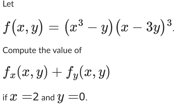 Let \[ f(x, y)=\left(x^{3}-y\right)(x-3 y)^{3} \] Compute the value of \[ \begin{array}{l} f_{x}(x, y)+f_{y}(x, y) \\ \text