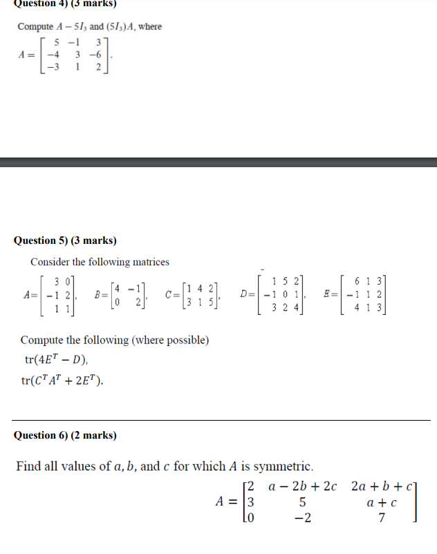 Solved Compute A−5I3 and (5I3)A, where A=⎣⎡5−4−3−1313−62⎦⎤ | Chegg.com