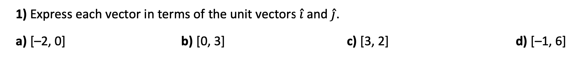 Solved 1) Express each vector in terms of the unit vectors î | Chegg.com