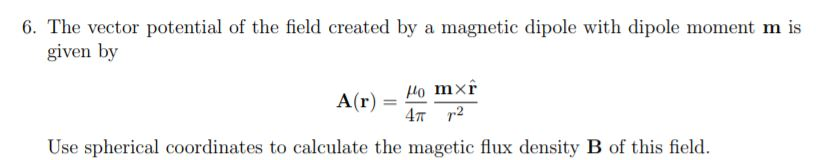 Solved 6. The vector potential of the field created by a | Chegg.com