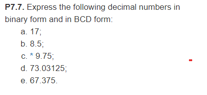 Solved P7.7. Express the following decimal numbers in binary | Chegg.com