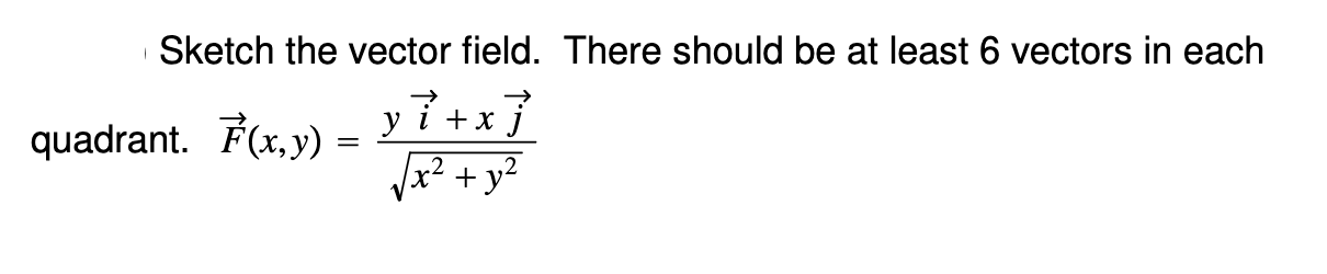 Solved Sketch the vector field. There should be at least 6 | Chegg.com