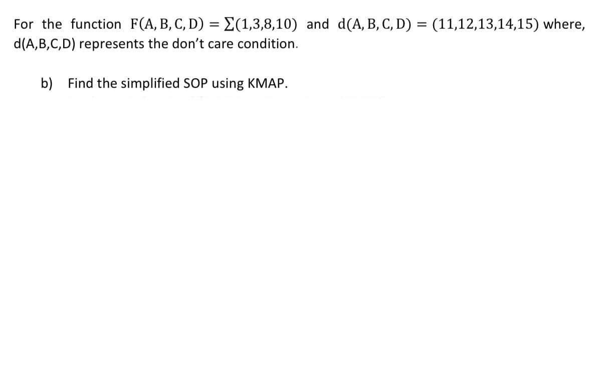 Solved For The Function F(A, B, C, D) = {(1,3,8,10) And D(A, | Chegg.com