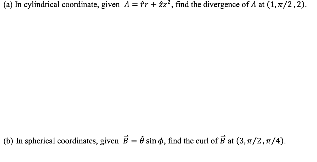 Solved (a) In Cylindrical Coordinate, Given A=r^r+z^z2, Find | Chegg.com