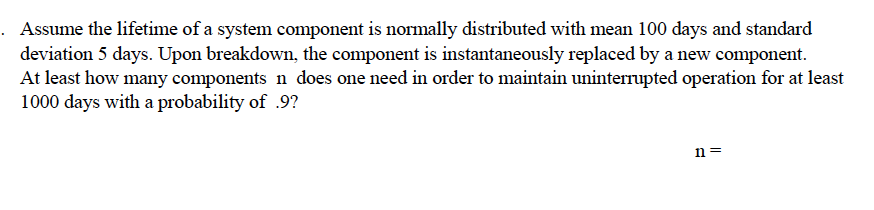 Solved Assume the lifetime of a system component is normally | Chegg.com
