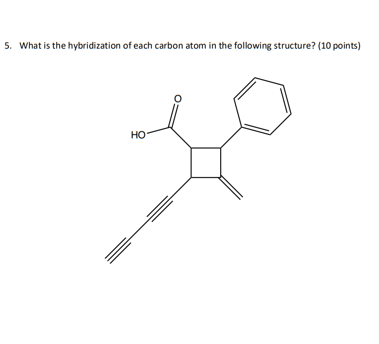 Solved 5. What is the hybridization of each carbon atom in | Chegg.com