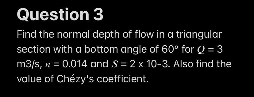 Solved Question 3 Find the normal depth of flow in a | Chegg.com