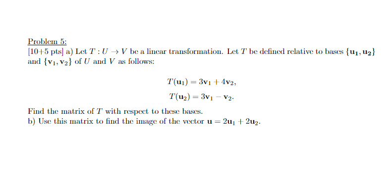 Solved Problem 5: [10+5pts] a) Let T:U→V be a linear | Chegg.com