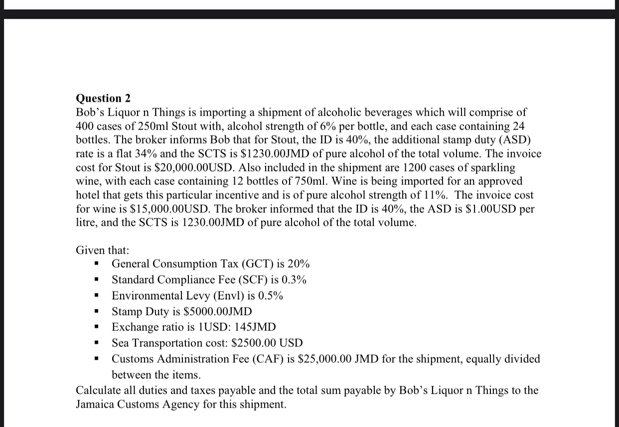 Solved Question 2 Bob's Liquor n Things is importing a | Chegg.com
