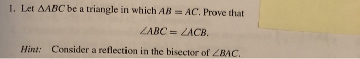 Solved 1. Let ABC be a triangle in which AB = AC. Prove that | Chegg.com