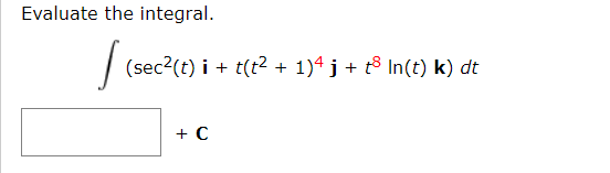 Solved Evaluate the integral. | (sec2(e) i + (sec?(t) i + | Chegg.com