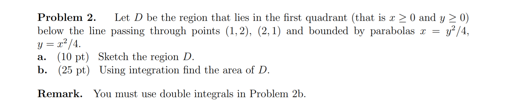 Solved Problem 2. Let D be the region that lies in the first | Chegg.com