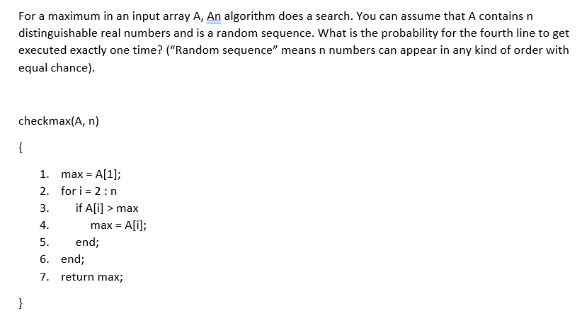 Solved For a maximum in an input array A, An algorithm does | Chegg.com